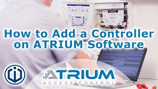 How to add a controller on ATRIUM software  ATRIUM Online Access Control [upl. by Sucramad]