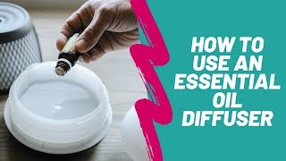 How to Use an Essential Oil Diffuser [upl. by Olympia]