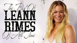 LeAnn Rimes Greatest Hits Full album  Best of LeAnn Rimes Songs  Playlist Country Female Singers [upl. by Epilihp149]