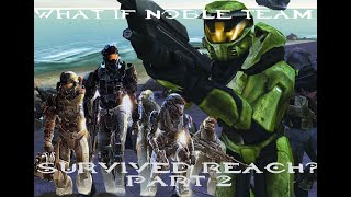 What If NOBLE team SURVIVED REACH part 2 Halo Combat Evolved [upl. by Even]