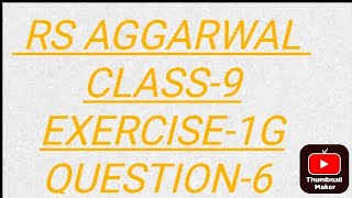 RS AGGARWAL CLASS9 EXERCISE1G QUESTION6 [upl. by Merritt800]