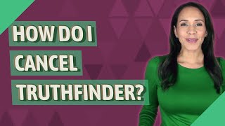 How do I cancel TruthFinder [upl. by Esele]