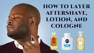 Aftershave Lotion and Cologne How to Layer  Mens Fragrance amp Grooming Tips [upl. by Kirshbaum]