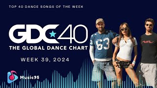 Top 40 Global Dance Songs Chart  September 28 2024 Week 39 [upl. by Aicilegna]