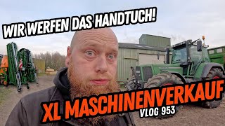 FarmVLOG953  XL Maschinenverkauf  Wir werfen das Handtuch [upl. by Boyden693]