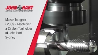 Mazak Integrex i 200S  Machining a Capton Toolholder at John Hart Sydney [upl. by Newmann]