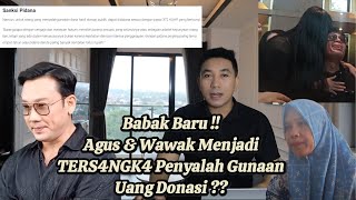 WADUH  WAWAK amp AGUS JADI TERS4NGKA ATAS PASAL PENYALAHGUNAAN UANG DONASI [upl. by Coffee913]