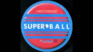 Superball The Music Is Pumping [upl. by Edsel]