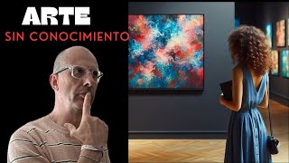 ¿Se puede APRECIAR EL ARTE sin conocimiento previo [upl. by Nordine]