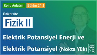 Üniversite Fizik II  Bölüm 241 Elektrik Potansiyel Enerji ve Elektrik Potansiyel Nokta Yük [upl. by Akenot]