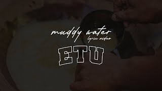 etu  muddy water Official Lyric Video [upl. by Kcirdez]