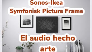 Sonos ikea symfonisk picture frame El audio hecho arte [upl. by Llereg]