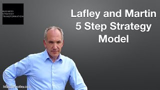 BST 1 Lafley and Martin 5 Step Strategy Model [upl. by Laubin]