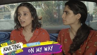 Dice Media  Adulting  Web Series  S01E04  On My Way [upl. by Sekofski]