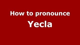 How to pronounce Yecla SpanishSpain  PronounceNamescom [upl. by Naig]