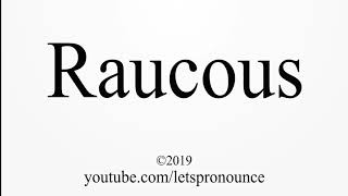 How to Pronounce Raucous [upl. by Einot]