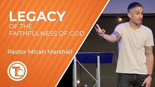 The Legacy of the Faithfulness of God  Pastor Micah Marshall  September 22 2024 [upl. by Ennairrek]