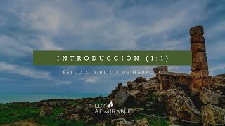 Habacuc 11  Introducción  Estudio Bíblico de Habacuc [upl. by Ajax]