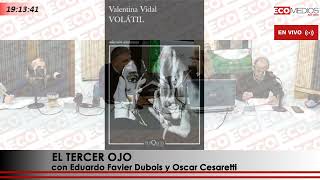 EL TERCER OJO con Eduardo Favier Dubois y Oscar Cesaretti 852024 [upl. by Soisatsana]