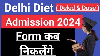 Delhi Diet Admission Form Update 2024  Scert Delhi Deled Admission Update 2024 [upl. by Teodor606]