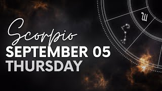 Scorpio  Today Horoscope  September 5 2024 [upl. by Aseefan342]