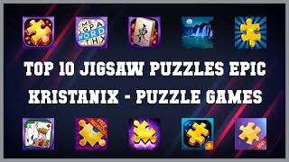 Top 10 Jigsaw Puzzles Epic Kristanix Android Games [upl. by Yanttirb978]