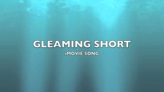 Gleaming Short  iMovie SongMusic [upl. by Giffard]