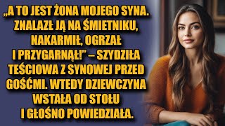 A to jest żona mojego syna znalazł ją na śmietniku i przygarnął z litości Narzekała teściowa [upl. by Ashby]