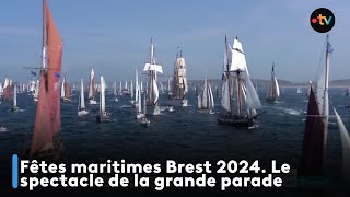 Fêtes maritimes Brest 2024 Le spectacle de la grande parade [upl. by Andert]