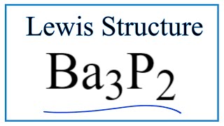 How to Draw the Lewis Dot Structure for Ba3P2 Barium phosphide [upl. by Mayberry]