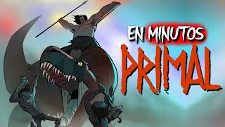 PRIMAL Un Verdadero Hombre  EN MINUTOS [upl. by Dnalel]