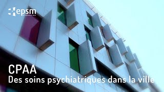 CPAA des soins psychiatriques dans la ville [upl. by Htaek]