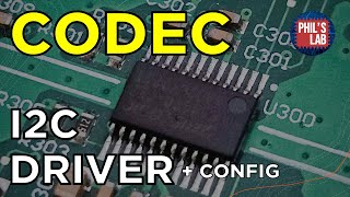 How To Write A Driver Audio CODEC amp I2C  Phils Lab 142 [upl. by Eceinehs]