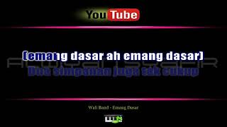 LAGU KARAOKE WALI BAND  EMANG DASAR  FULL HD [upl. by Arihat]