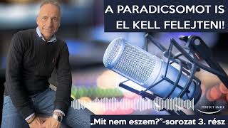 A paradicsomot is el kell felejteni Mit nem eszem sorozat 3 rész [upl. by Selassie]