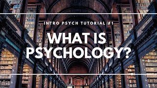 What is Psychology Intro Psych Tutorial 1 [upl. by Dennie816]