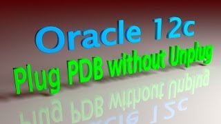 Oracle 12c Plug PDB without Unplug [upl. by Novyad825]