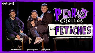 PERROS CRIOLLOS  LOS FETICHES CAP 13 [upl. by Gilliam668]