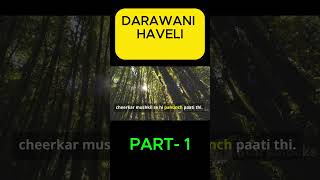 DARAWANI HAVELI PART 1 horrorstories darawanikahaniya viralvideo shorts trending shortvideo [upl. by Comptom]