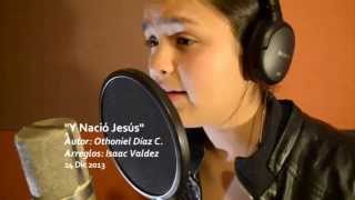 Y Nació Jesús Varios cantantes colaboración Alabanza de Navidad Othoniel Díaz e Isaac Valdez IAFCJ [upl. by Dilaw]