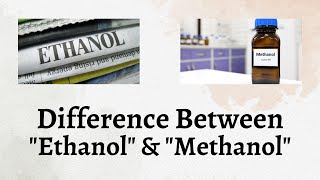 Difference Between Ethanol and Methanol  Uncorking the Chemistry Behind Ethanol vs Methanol Debate [upl. by Cirdor]