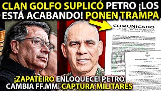 Militares ‘zapateiros’ HUYEN de Petro ¡CAPTURÓ a 9 Clan del Golfo SUPLICÓ paz Cambian las FFMM [upl. by Iadrahc]