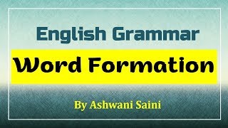 Word Formation  Interchangeability of word forms  Create new words  Basic Grammar [upl. by Ynnelg]