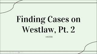 M0318 Finding Cases on Westlaw pt 2 [upl. by Oos]