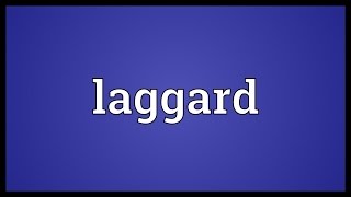 Laggard Meaning [upl. by Avon388]