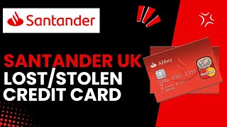 Steps to Take If Your Santander Credit Card Is Lost or Stolen  2025 [upl. by Parnell]