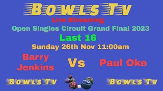 Bowls Open Singles Circuit Grand Final 2023  Last 16  Barry Jenkins Vs Paul Oke [upl. by Angus]