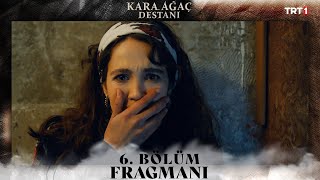 Kara Ağaç Destanı 6 Bölüm 2 Fragmanı trt1 [upl. by Elberfeld394]