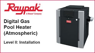 Raypak® Digital Pool Heater Atmospheric Installation  Training Video [upl. by Cairistiona]