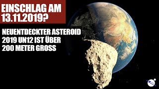 Einschlag am 13112019  Neuentdeckter Asteroid 2019 UN12 ist über 200 Meter gross [upl. by Mari377]